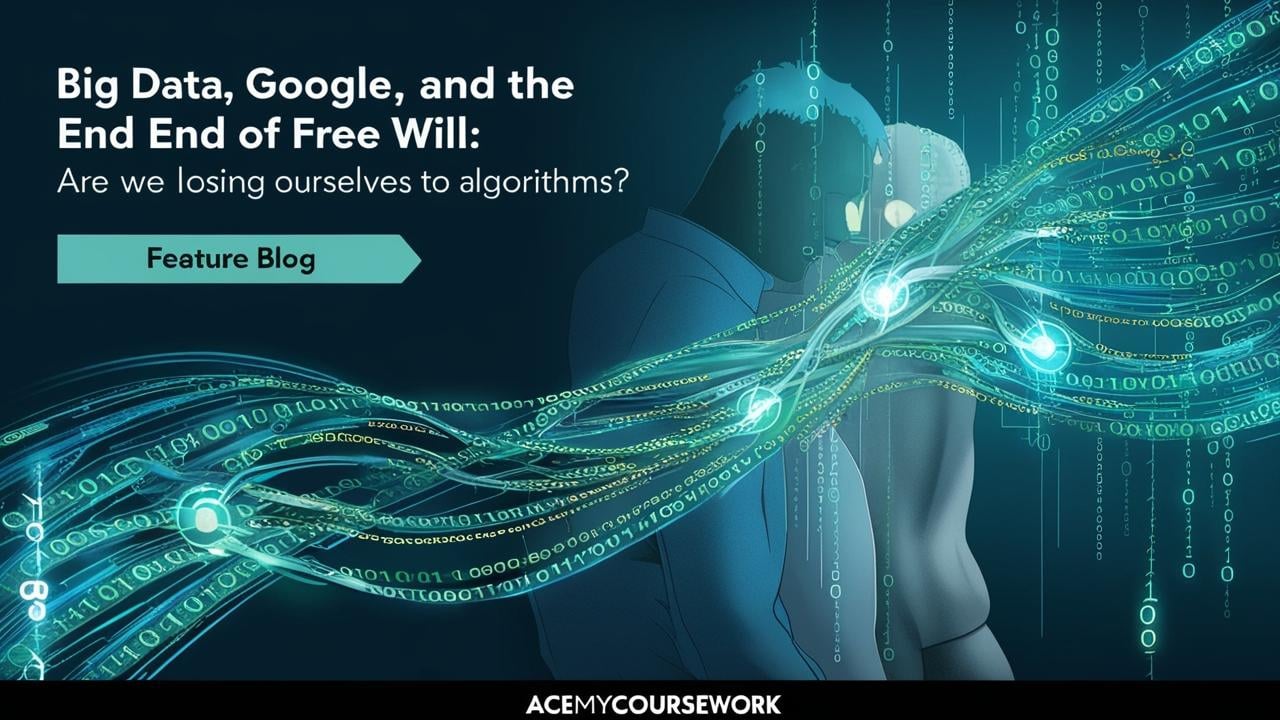 Big Data and the End of Free Will: How Google and Algorithms Threaten Human Autonomy