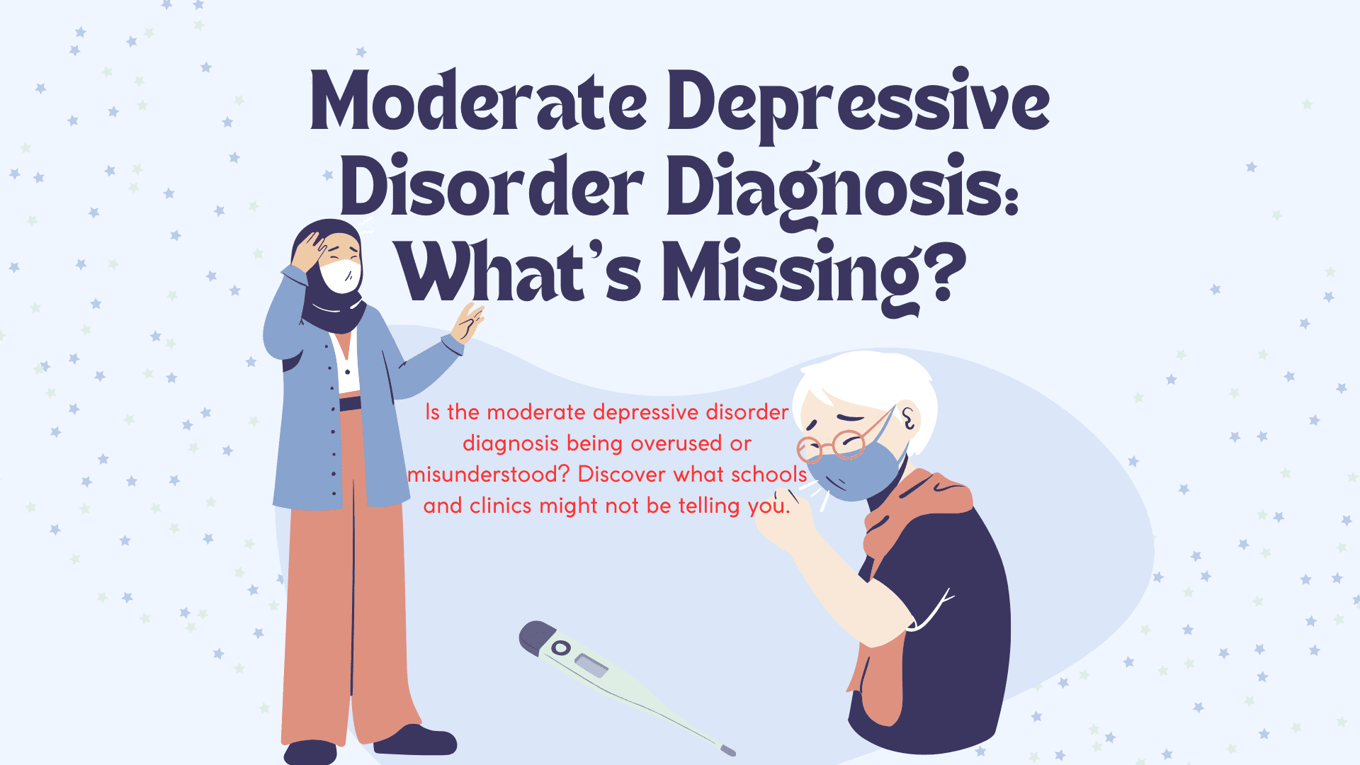 Illustration of a student and an elderly patient representing confusion around moderate depressive disorder diagnosis, with the headline “What’s Missing?”